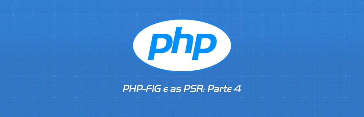 PHP-FIG e as PSR: Parte 4