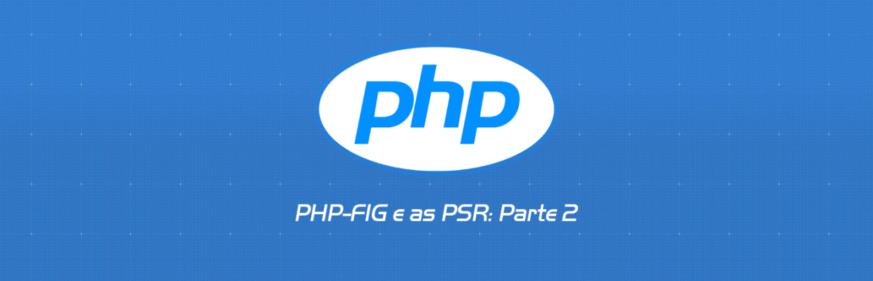 PHP-FIG e as PSR: Parte 2